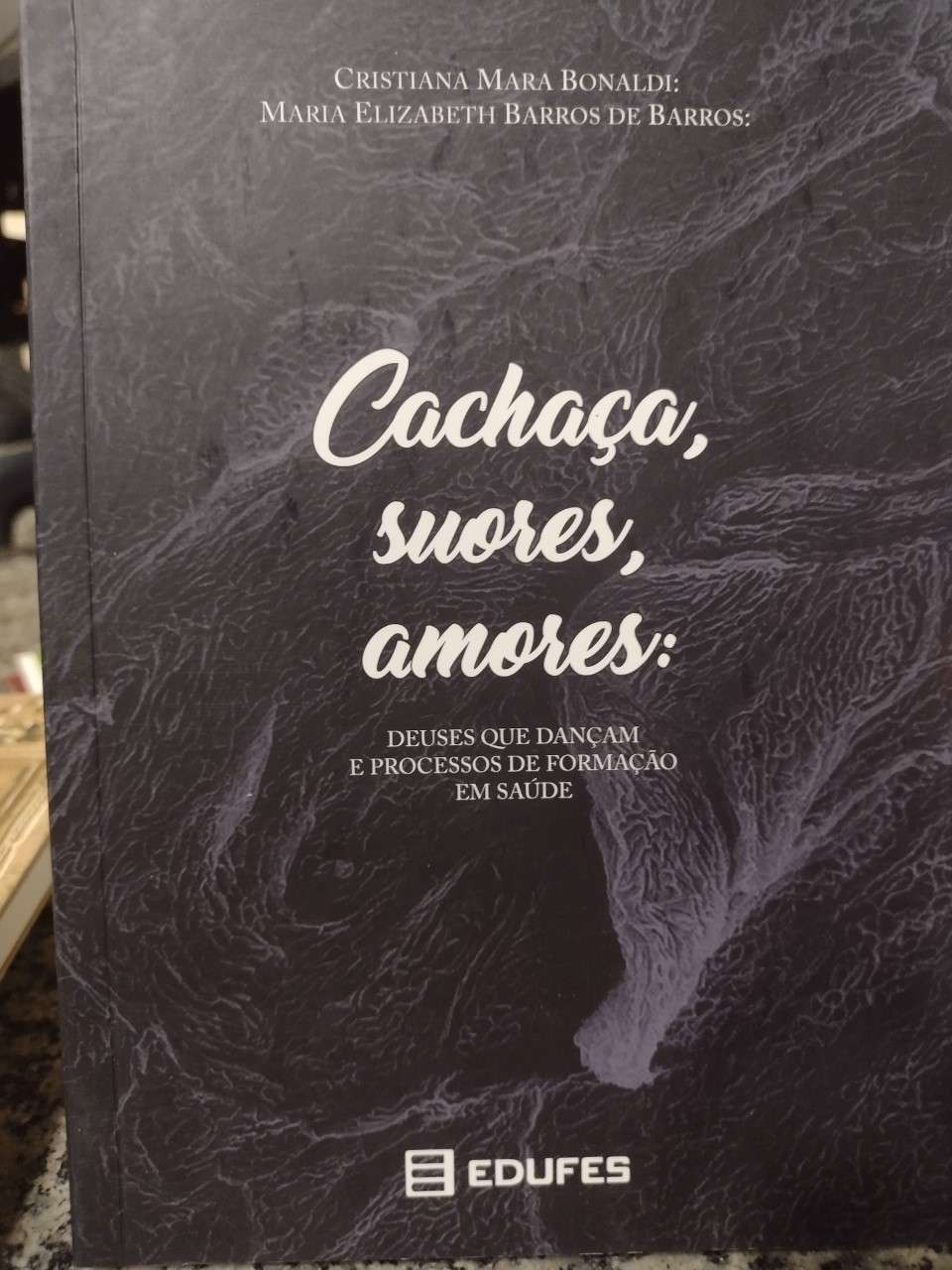 Cachaca Suores Amores - Deuses Que Dancam E Processos De Formacao Em Saude