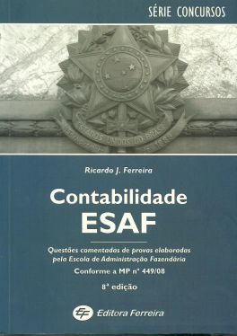 Contabilidade Esaf - Questoes Comentadas De Provas Elaboradas Pela Escola De Administracao Fazendaria Conforme A Mp Nº 449/08