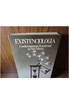 Existenciologia - Condicionamento Transformal Na Vida Mortal