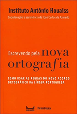 Escrevendo Pela Nova Ortografia - Como Usar As Regras Do Novo Acordo Ortografico Da Lingua Portuguesa