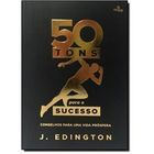 50 Tons Para O Sucesso