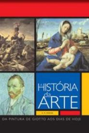 A Historia Da Arte - Da Pintura De Giotto Aos Dias De Hoje