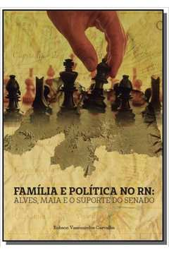 Familia E Politica No Rn - Alves Maia E O Suporte Do Senado