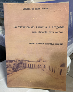 De Tiririca Do Assurua A Ibipeba - Uma Historia Para Contar
