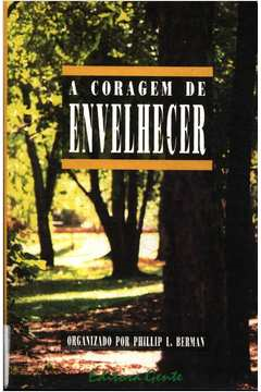 A Coragem De Envelhecer