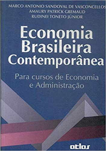 Economia Brasileira Contemporânea - Para Cursos De Economia E Administração
