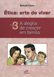 Etica Arte De Viver V.03 - A Alegria De Crescer Em Familia