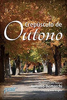 Crepusculo De Outono - Pelo Espirito Irmao Virgilio