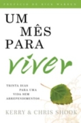 Um Mes Para Viver - Trinta Dias Para Uma Vida Sem Arrependimentos