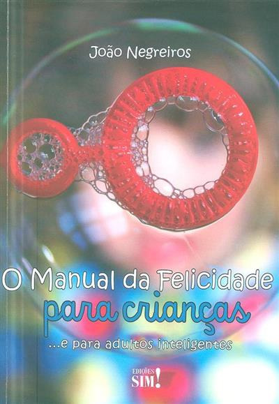 O manual da felicidade para crianças e para adultos inteligentes - com cd