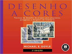 Desenho A Cores - Tecnicas De Desenho De Projeto Para Arquitetos Paisagistas E Designers De Interiores