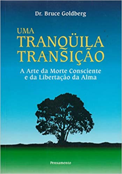 Uma Tranquila Transicao - A Arte Da Morte Consciente E Da Libertacao Da Alma
