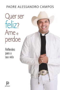 Quer Ser Feliz Ame E Perdoe