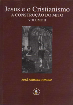 Jesus E O Cristianismo V. 02 - A Construcao Do Mito
