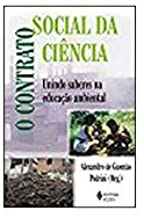 O Contrato Social Da Ciencia. Unindo Saberes Na Educacao Ambiental