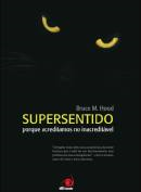 Supersentido - Porque Acreditamos No Inacreditavel