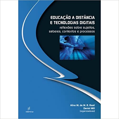 Educação a distância e tecnologias digitais - reflexoes sobre sujeitos saberes contextos e processos
