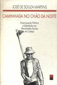Caminhada No Chao Da Noite - Emancipacao Politica E Libertacao Nos Movimentos Sociais No Campo