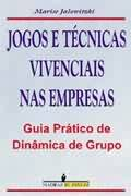 Jogos E Tecnicas Vivenciais Nas Empresas - Guia Pratico De Dinamica De Grupo