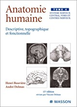 Anatomie Humaine. Descriptive, Topographique Et Fonctionnelle. Système Nerveux Central, Voies Et Cen: Anatomie Humaine,descrip.,topog., Et Fonct.t.4-snc, Voies Et Cent