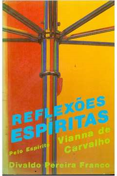 Reflexoes Espiritas - Pelo Espirito Vianna De Carvalho