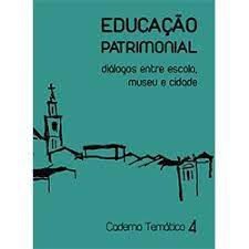 Educacao Patrimonial Dialogos Entre Escola Museu E Cidade
