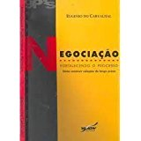 Negociacao - Fortalecendo O Processo - Como Construir Relacoes De Longo Prazo