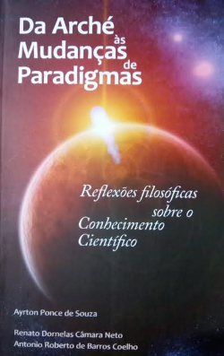 Da Arche As Mudancas De Paradigmas - Reflexoes Filosoficas Sobre O Conhecimento Cientifico
