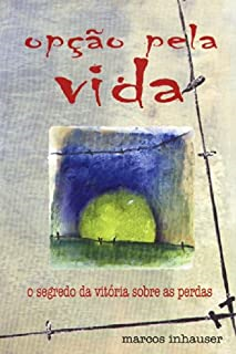 Opcao Pela Vida - O Segredo Da Vitoria Sobre As Perdas