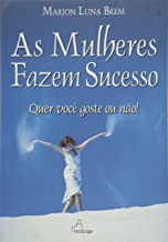 As Mulheres Fazem Sucesso - Quer Voce Goste Ou Nao