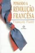 Pensando A Revolucao Francesa