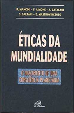 Eticas Da Mundialidade - O Nascimento de uma Consciência Planetária