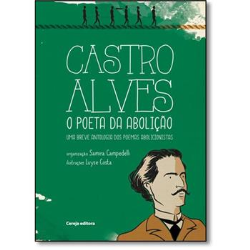 Castro Alves - O Poeta Da Abolicao: Uma Breve Antologia Sobre Poemas Abolicionistas
