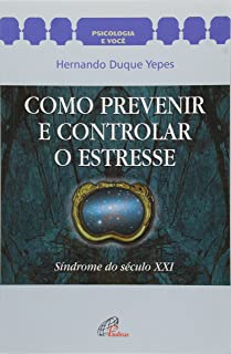 Como Prevenir E Controlar O Estresse