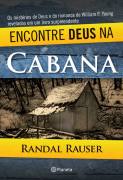 Encontre Deus Na Cabana - Os Misterios De Deus E Do Romance De William P. Young Revelados Em Um Surpreendente