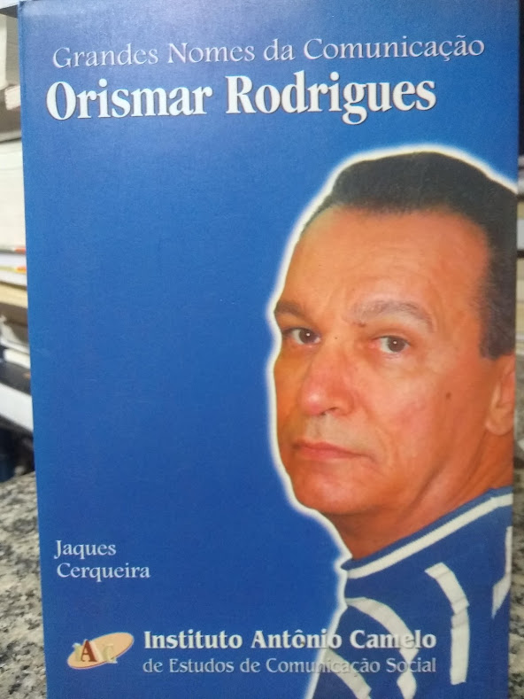 Grandes Nomes Da Comunicacao Orismar Rodrigues