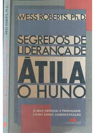 Segredos De Lideranca De Atila O Huno