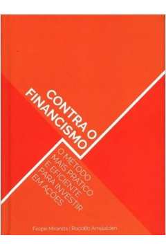 contra o financismo - o metodo mais pratico e eficiente para investir em acoes