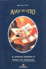 A Voz Do Veto - A Censura Catolica A Leitura De Romances