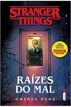 Stranger Things - Raizes Do Mal