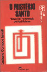 O Misterio Do Santo - Deus Pai Na Teologia De Karl Rahner
