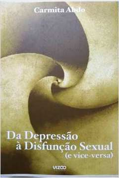 Da Depressao A Disfuncao Sexual E Vice-versa