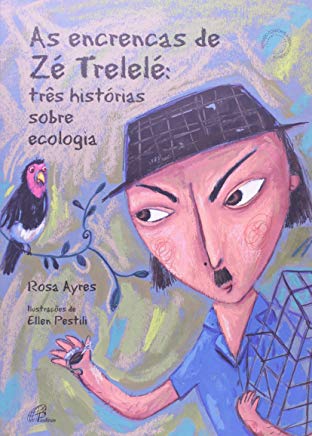 Encrencas De Ze Trelele - Tres Historias Sobre Ecologia