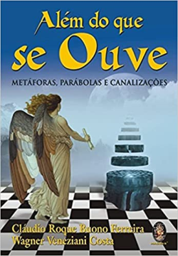 Alem Do Que Se Ouve - Metaforas, Parabolas E Canalizacoes
