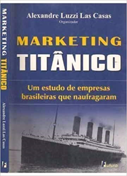Marketing Titanico Um Estudo De Empresas Brasileiras Que Naufragam