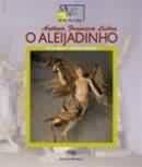 Aleijadinho, O - Mestres Das Artes No Brasil