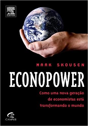Econopower - Como uma nova geração de economistas está transformando o mundo