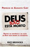 Deus Nao Esta Morto - Provas Da Existencia E Da Acao De Deus Num Mundo De Descrentes