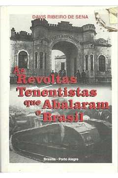 As Revoltas Tenentistas Que Abalaram O Brasil