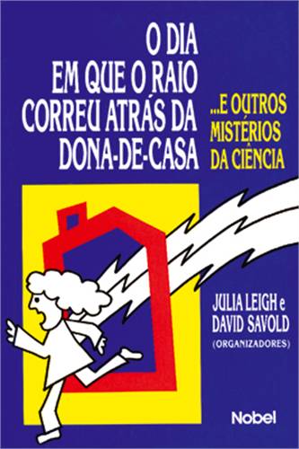Dia Em Que O Raio Correu Atras Da Dona-de-casa E Outros Misterios Da Ciencia, O
